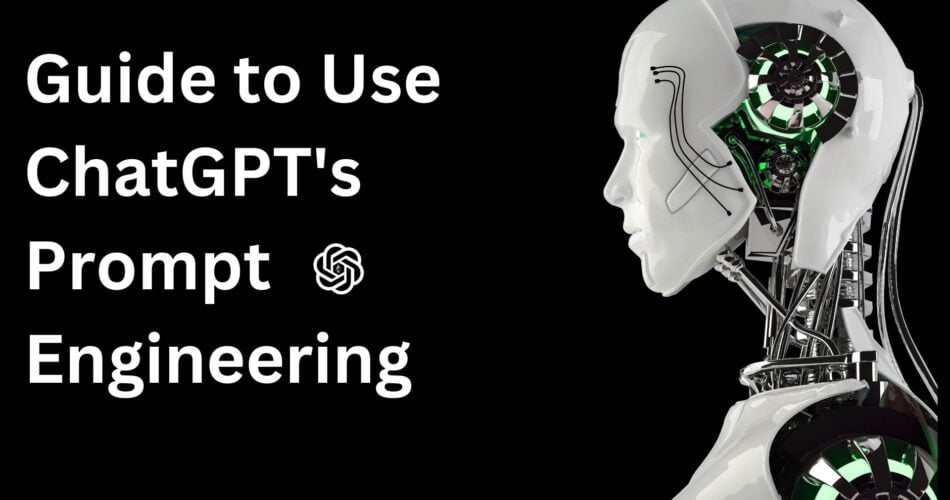 Ultimate Guide To Using ChatGPT Prompt Engineering - Tech-Wire